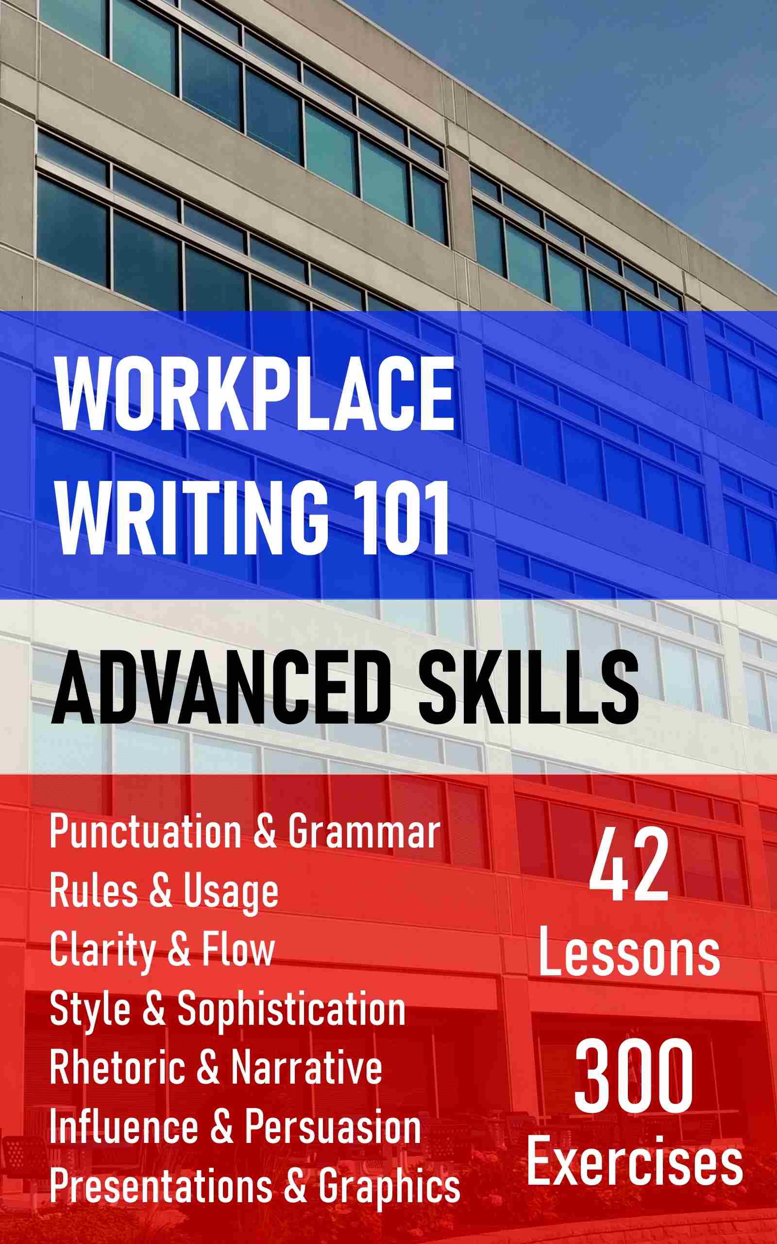 Workplace Writing 101 - Advanced Skills